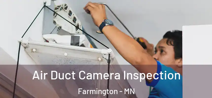  Air Duct Camera Inspection Farmington - MN