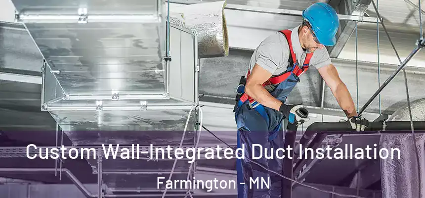 Custom Wall-Integrated Duct Installation Farmington - MN