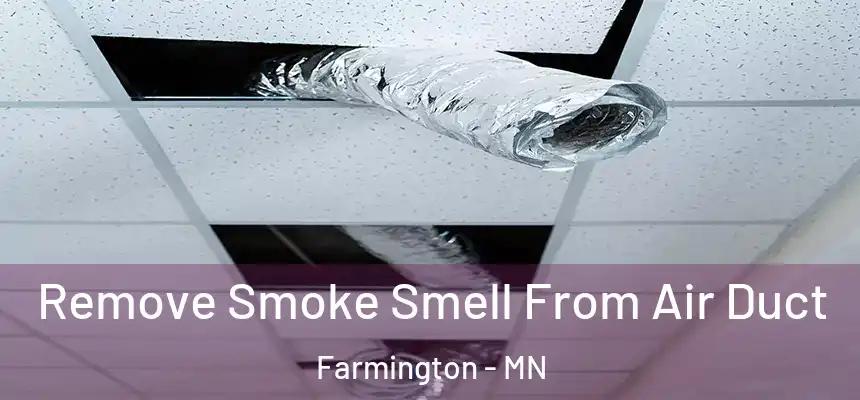  Remove Smoke Smell From Air Duct Farmington - MN