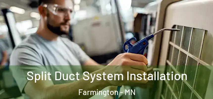  Split Duct System Installation Farmington - MN